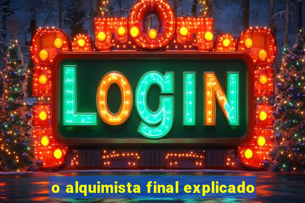 o alquimista final explicado